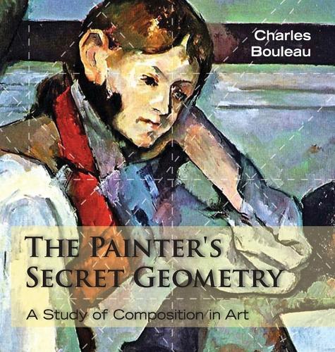 The Painter's Secret Geometry: A Study of Composition in Art (Hardback)