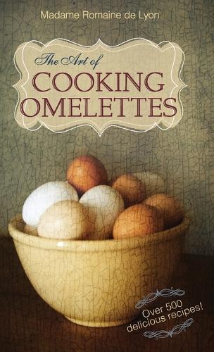 The Art of Cooking Omelettes (Hardback)