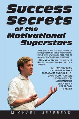 Success Secrets of the Motivational Superstars: America's Greatest Speakers Reveal Their Secrets (Paperback)