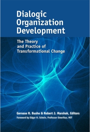 Dialogic Organization Development: The Theory and Practice of Transformational Change (Hardback)