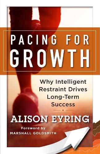 Pacing for Growth: Why Intelligent Restraint Drives Long-term Success (Paperback)