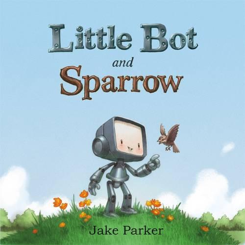 Little Bot and Sparrow (Hardback)