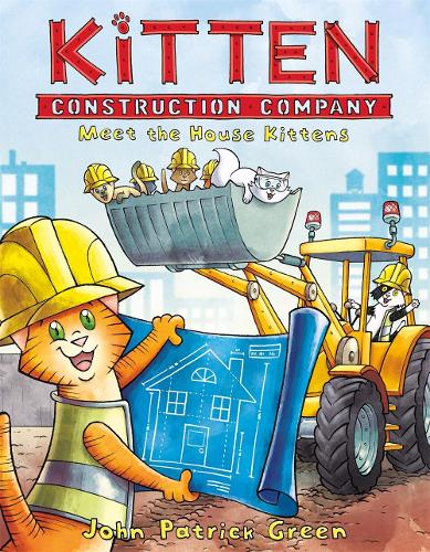 Kitten Construction Company: Meet the House Kittens - Kitten Construction Company (Hardback)