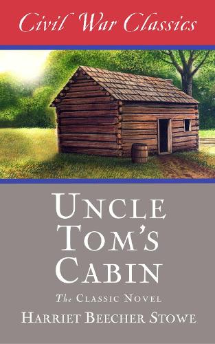 Uncle Tom's Cabin (Civil War Classics) (Paperback)