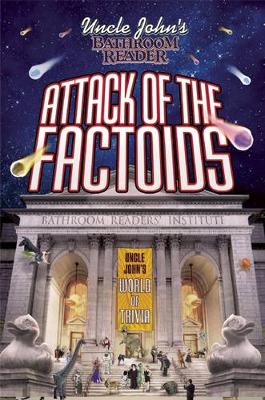 Uncle John's Bathroom Reader Attack of the Factoids: Bizarre Bites of Incredible Information (Paperback)