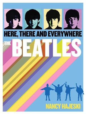 Beatles: Here, There, and Everywhere: Here, There, and Everywhere (Hardback)