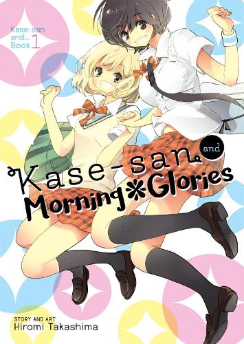 Kase-san and Morning Glories (Kase-san and... Book 1) - Kase-san and... 1 (Paperback)