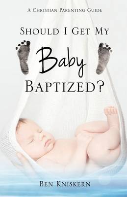 Should I Get My Baby Baptized? (Paperback)