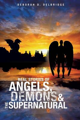 Real Stories of Angels, Demons & the Supernatural (Paperback)
