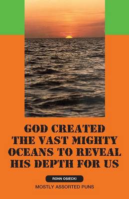 God Created the Vast Mighty Oceans to Reveal His Depth for Us (Paperback)