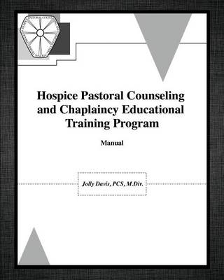Hospice Pastoral Counseling and Chaplaincy Educational Training Program (Paperback)