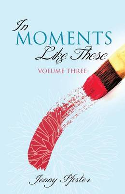 In Moments Like These Volume Three (Paperback)