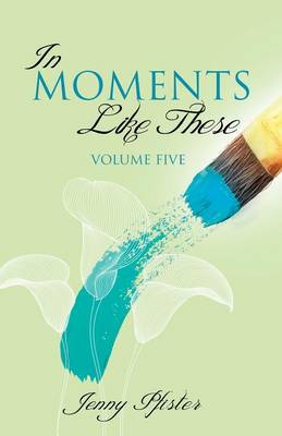 In Moments Like These Volume Five (Paperback)