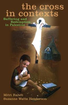 The Cross in Contexts: Suffering and Redemption in Palestine (Paperback)