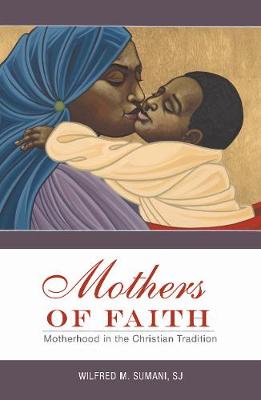Mothers of Faith: Motherhood in the Christian Tradition (Paperback)