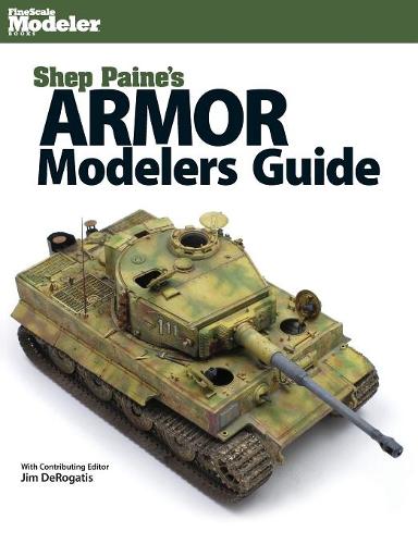 Shep Paine's Armor Modeler Guide (Paperback)