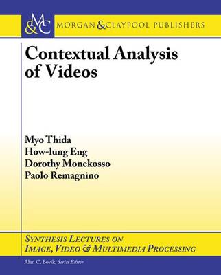 Contextual Analysis of Videos - Synthesis Lectures on Image, Video, and Multimedia Processing (Paperback)