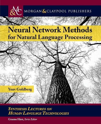 Cover Neural Network Methods for Natural Language Processing - Synthesis Lectures on Human Language Technologies