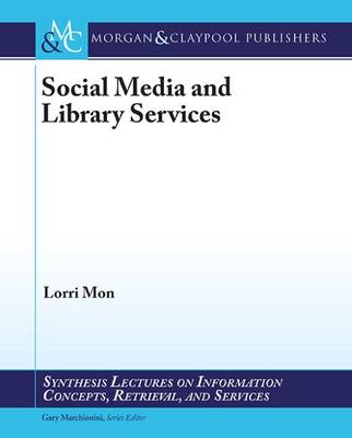 Social Media and Library Services - Synthesis Lectures on Information Concepts, Retrieval, and Services (Paperback)