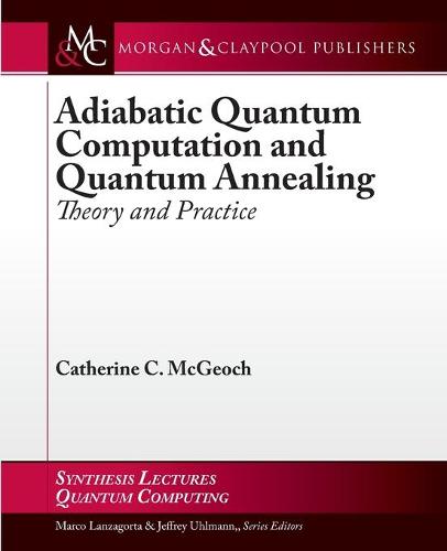 Adiabatic Quantum Computation and Quantum Annealing: Theory and Practice - Synthesis Lectures on Quantum Computing (Paperback)