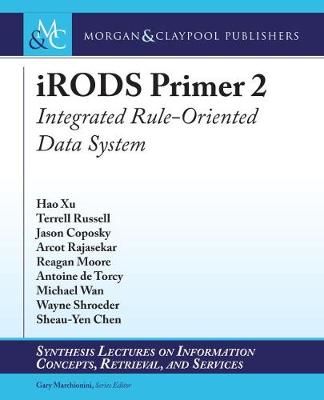 iRODS Primer 2: Integrated Rule-Oriented Data System - Synthesis Lectures on Information Concepts, Retrieval, and Services (Paperback)