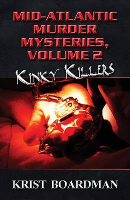 Mid-Atlantic Murder Mysteries, Volume 2: Kinky Killers (Paperback)