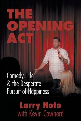 The Opening ACT: Comedy, Life & the Desperate Pursuit of Happiness (Paperback)