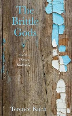 The Brittle Gods: Ancient Themes Rethought (Paperback)