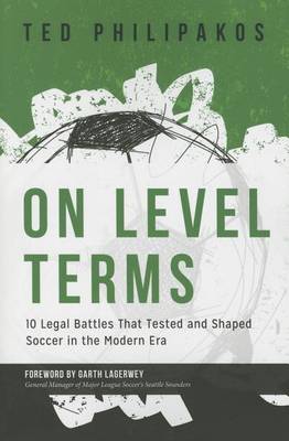 On Level Terms: 10 Legal Battles That Tested and Shaped Soccer in the Modern Era (Paperback)