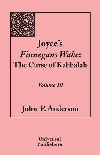 Joyce's Finnegans Wake: The Curse of Kabbalah: Volume 10 (Paperback)