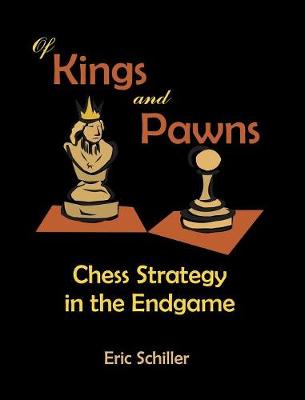 Of Kings and Pawns: Chess Strategy in the Endgame (Hardback)