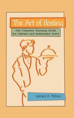 The Art of Hosting: The Complete Training Guide for Waiters and Restaurant Hosts (Hardback)