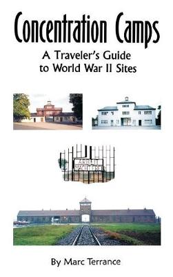 Concentration Camps: A Traveler's Guide to World War II Sites (Hardback)