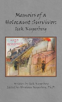 Memoirs of a Holocaust Survivor: Icek Kuperberg (Hardback)