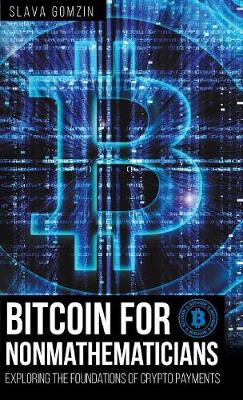 Bitcoin for Nonmathematicians: Exploring the Foundations of Crypto Payments (Hardback)
