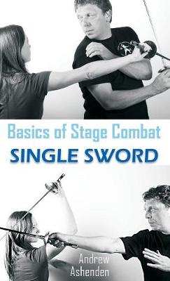 Basics of Stage Combat: Single Sword (Hardback)