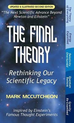 The Final Theory: Rethinking Our Scientific Legacy (Second Edition) (Hardback)
