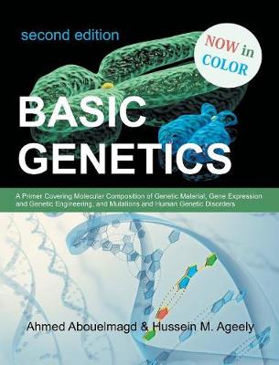 Basic Genetics: A Primer Covering Molecular Composition of Genetic Material, Gene Expression and Genetic Engineering, and Mutations an (Hardback)