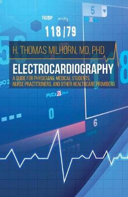 Electrocardiography: A Guide for Physicians, Medical Students, Nurse Practitioners, and other Healthcare Providers (Paperback)