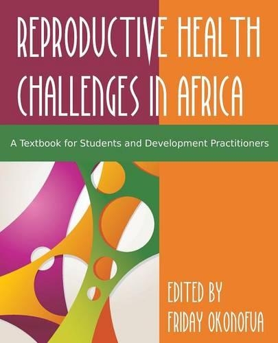 Confronting the Challenge of Reproductive Health in Africa: A Textbook for Students and Development Practitioners (Paperback)