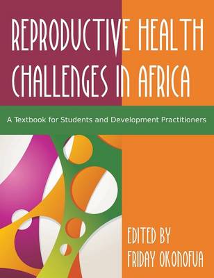 Confronting the Challenge of Reproductive Health in Africa: A Textbook for Students and Development Practitioners (Hardback)