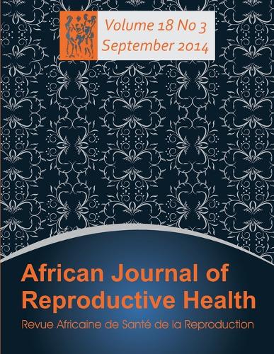 African Journal of Reproductive Health: Vol.18, No.3 September 2014 (Paperback)