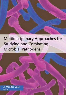 Multidisciplinary Approaches for Studying and Combating Microbial Pathogens (Paperback)