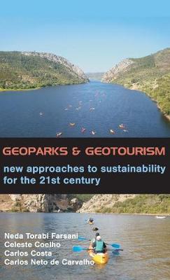 Geoparks and Geotourism: New Approaches to Sustainability for the 21st Century (Hardback)