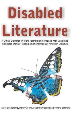 Disabled Literature: A Critical Examination of the Portrayal of Individuals with Disabilities in Selected Works of Modern and Contemporary (Hardback)