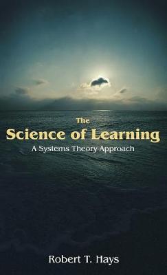 The Science of Learning: A Systems Theory Approach (Hardback)