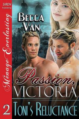 Passion, Victoria 2: Toni's Reluctance (Siren Publishing Menage Everlasting) (Paperback)