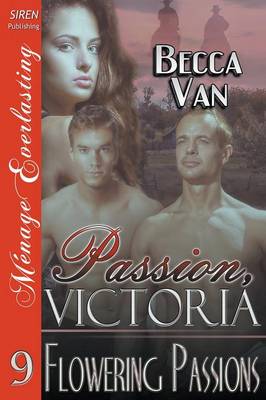 Passion, Victoria 9: Flowering Passions (Siren Publishing Menage Everlasting) (Paperback)