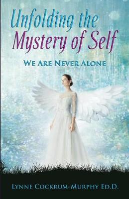 Unfolding the Mystery of Self: We Are Never Alone (Paperback)