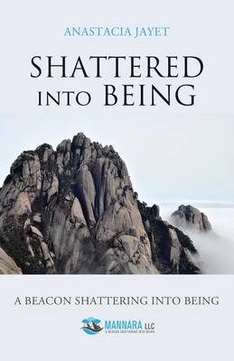 Shattered Into Being: A Beacon Shattering Into Being (Paperback)